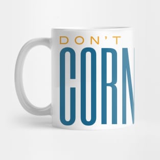 Cornhole Don't Be Corny Mug